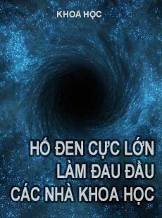 Hố Đen Cực Lớn Làm Giới Thiên Văn Học Đau Đầu cover