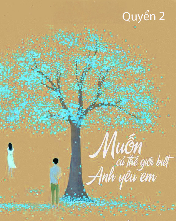 Muốn Cả Thế Giới Biết Anh Yêu Em - Quyển 2 cover